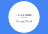 Jo Malone London Taps Google Cloud Tech for AI Scent Advisor Jo Malone London Taps Google Cloud Tech for AI Scent Advisor