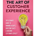 Mastering the Art of Customer Experience