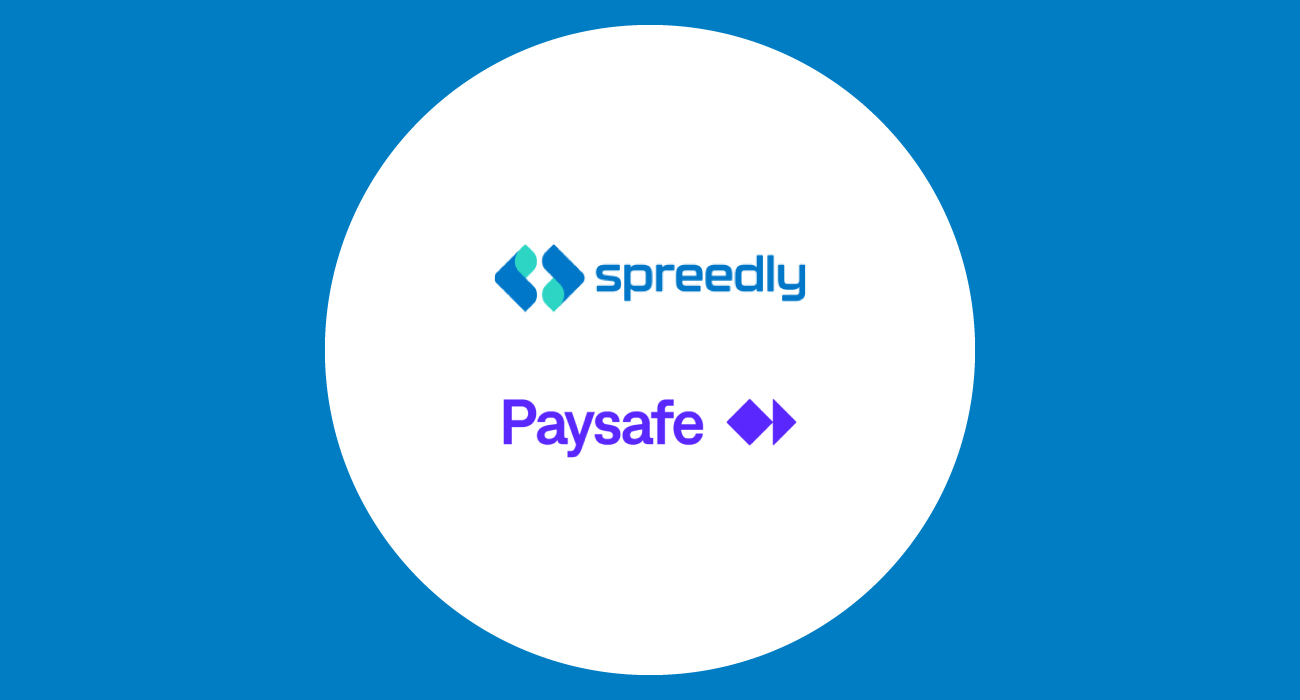 Spreedly Adds Paysafe to its Open Payments Platform